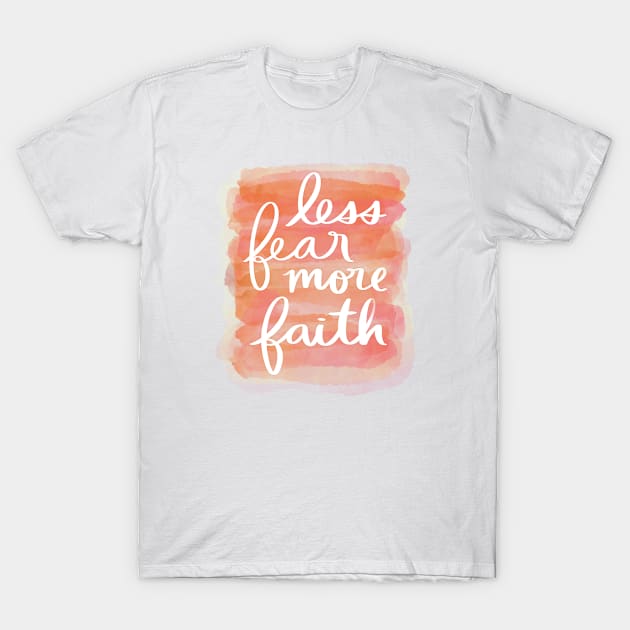 Less Fear, More Faith T-Shirt by Strong with Purpose